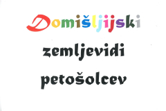 DOMIŠLJIJSKI ZEMLJEVIDI PETOŠOLCEV